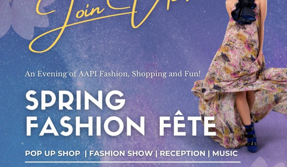 Celebrate AAPI Heritage Awareness Month Thursday At The Spring Fashion Fête